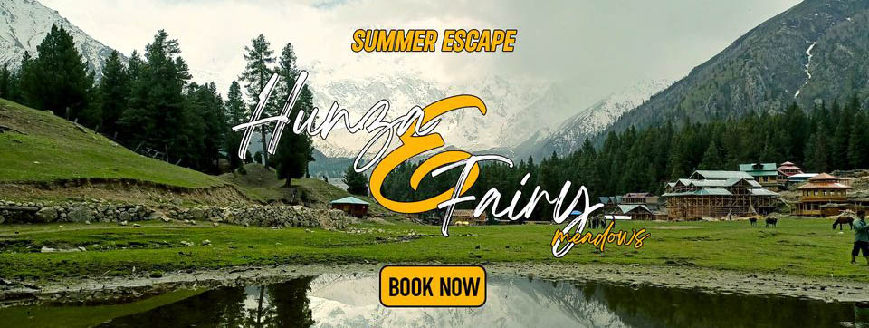 Summer Escape Hunza & Fairy Meadows